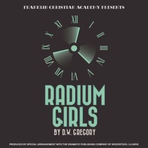 Franklin Christian Academy presents Radium Girls