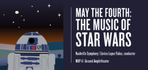 May the Fourth, The Music of Star Wars_Nashville Symphony