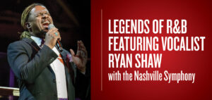 Legends of R&B Ryan Shaw_Nashville Symphony.