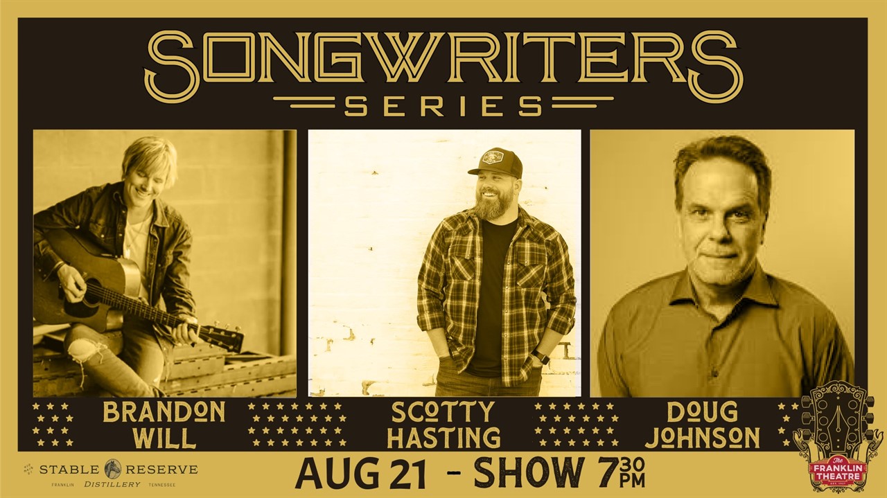 The Franklin Theatre Songwriters Series Presents- Brandon Will, Scotty Hasting and Doug Johnson at The Franklin Theatre.