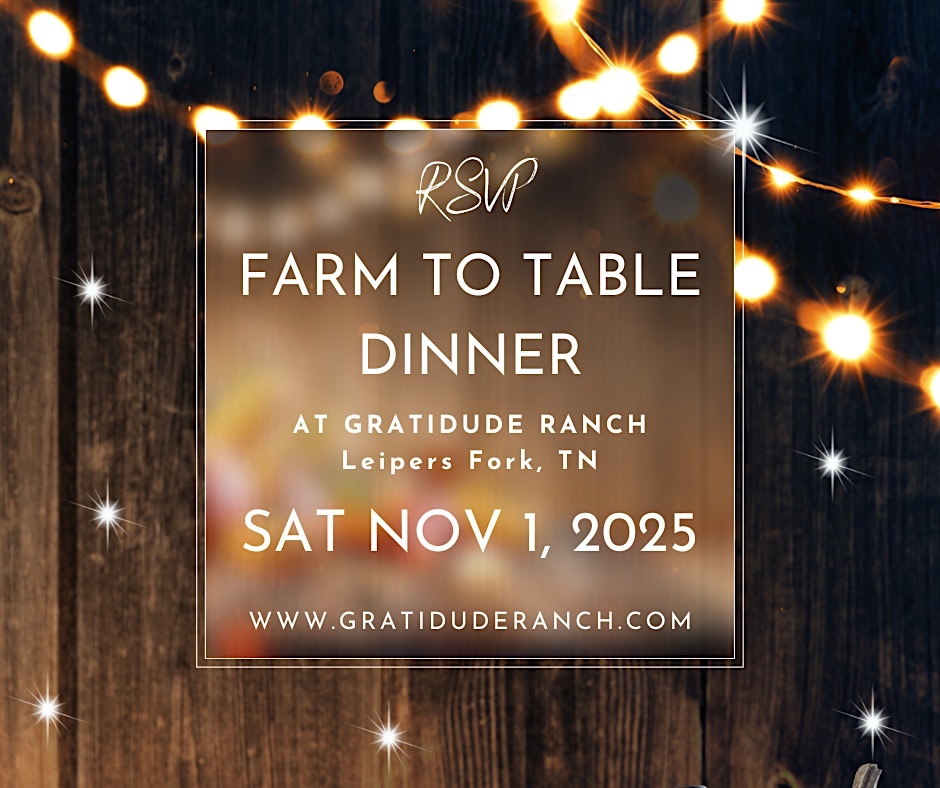 A Farm-to-Table Dinner Leiper's Fork, TN GratiDude Ranch.
