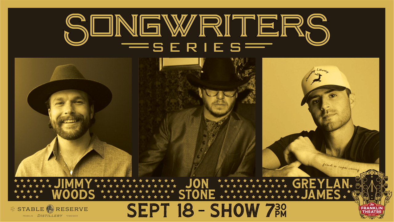 The Franklin Theatre Songwriters Series Presents- Jimmy Woods, Jon Stone and Greylan James.