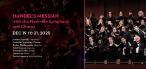 Handel’s Messiah with the Nashville Symphony and Chorus.