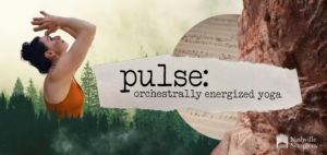 Pulse- Orchestrally Energized Yoga in Nashville, TN.