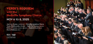 Verdi’s Requiem with the Nashville Symphony Chorus.
