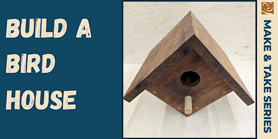 Make & Take- Build a Bird House Brentwood, TN